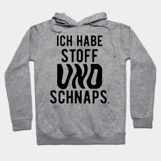 Ich habe stoff und schanps. Hoodie